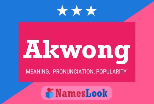 Akwong Name Poster