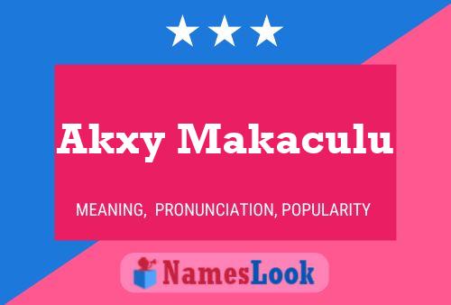 Akxy Makaculu Name Poster