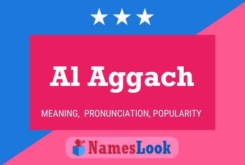 Al Aggach Name Poster