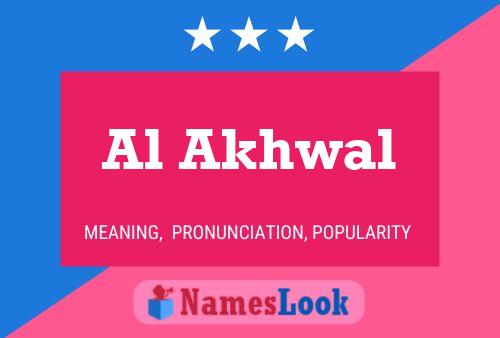 Al Akhwal Name Poster