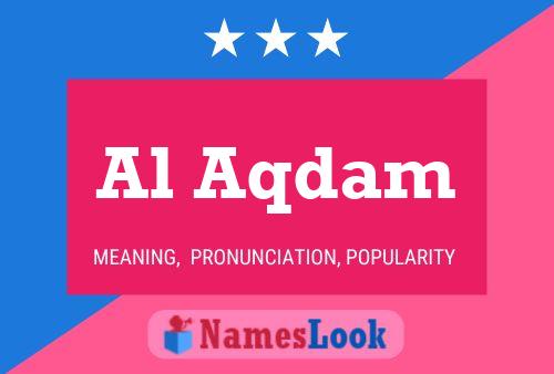 Al Aqdam Name Poster