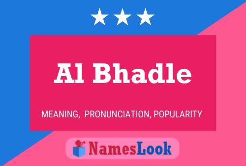 Al Bhadle Name Poster