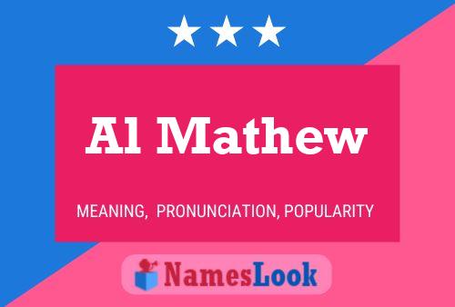 Al Mathew Name Poster