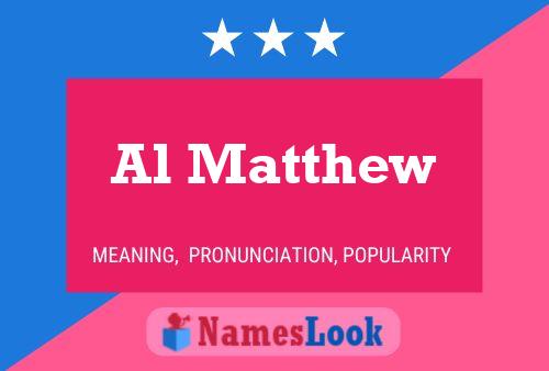 Al Matthew Name Poster