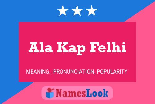 Ala Kap Felhi Name Poster