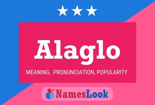 Alaglo Name Poster