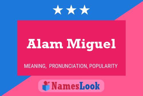 Alam Miguel Name Poster