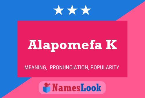 Alapomefa K Name Poster