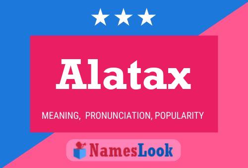 Alatax Name Poster