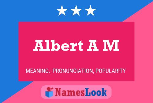 Albert A M Name Poster