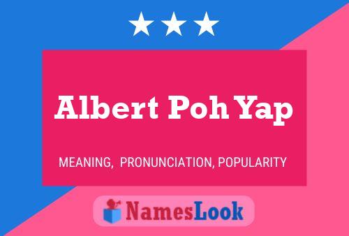 Albert Poh Yap Name Poster