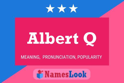 Albert Q Name Poster