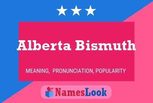 Alberta Bismuth Name Poster