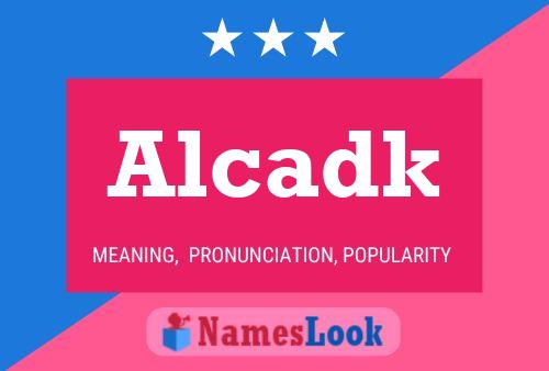 Alcadk Name Poster