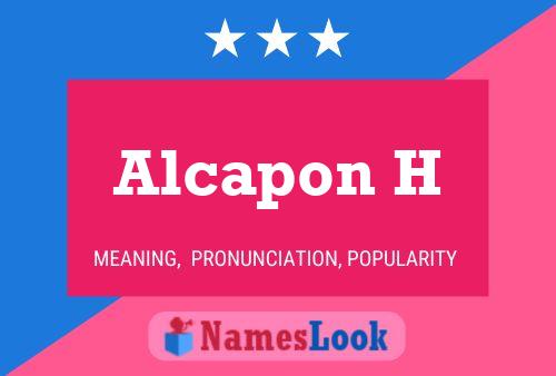 Alcapon H Name Poster