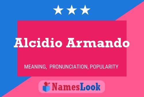 Alcidio Armando Name Poster