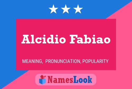 Alcidio Fabiao Name Poster