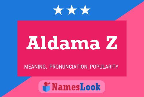 Aldama Z Name Poster