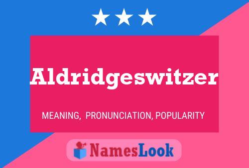 Aldridgeswitzer Name Poster