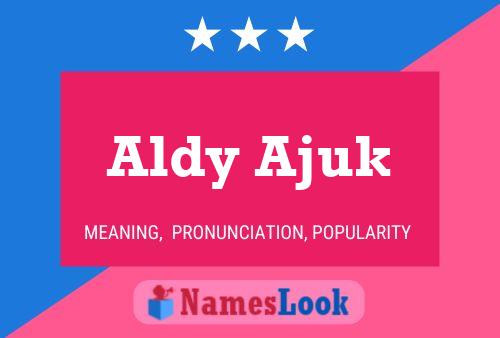 Aldy Ajuk Name Poster