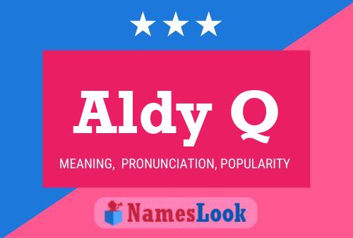 Aldy Q Name Poster