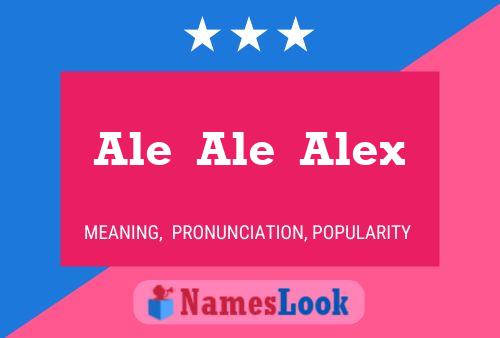 Ale  Ale  Alex Name Poster