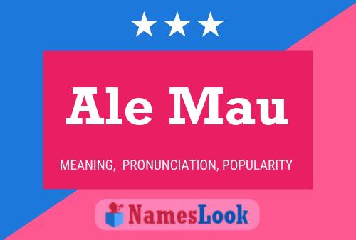 Ale Mau Name Poster