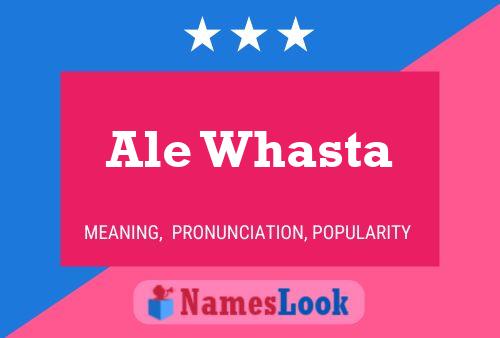 Ale Whasta Name Poster