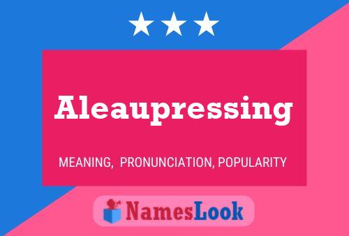 Aleaupressing Name Poster