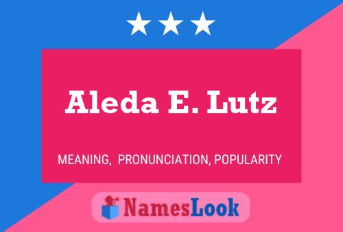 Aleda E. Lutz Name Poster