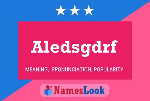 Aledsgdrf Name Poster