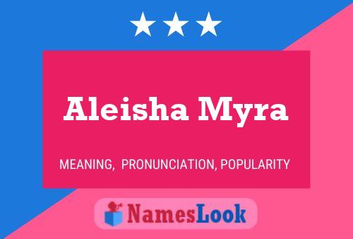 Aleisha Myra Name Poster