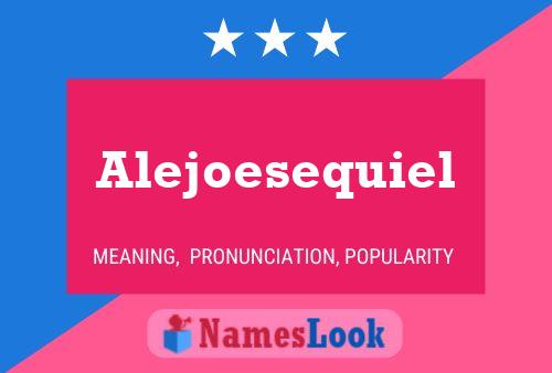 Alejoesequiel Name Poster