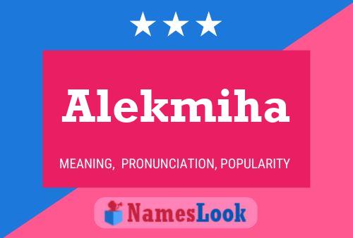 Alekmiha Name Poster