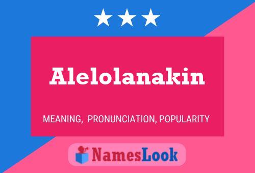 Alelolanakin Name Poster