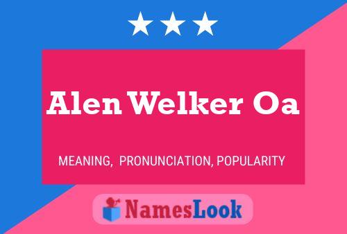 Alen Welker Oa Name Poster