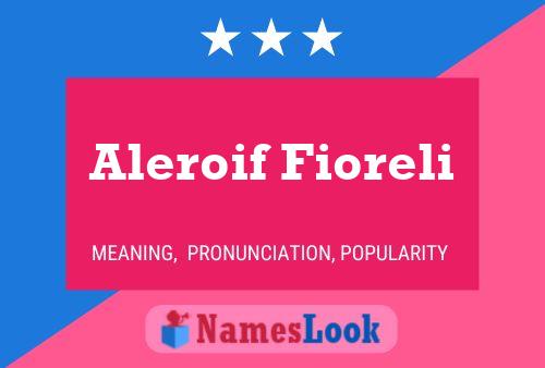 Aleroif Fioreli Name Poster