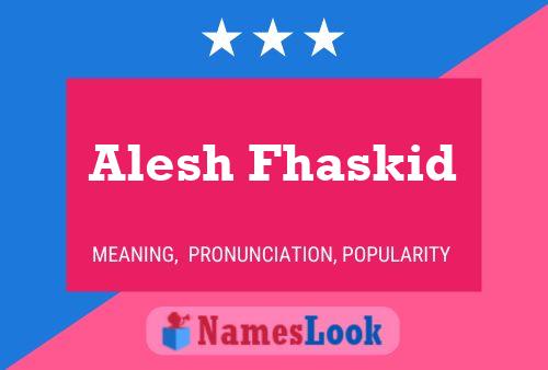 Alesh Fhaskid Name Poster