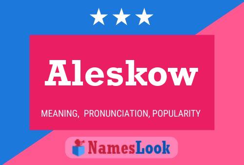 Aleskow Name Poster