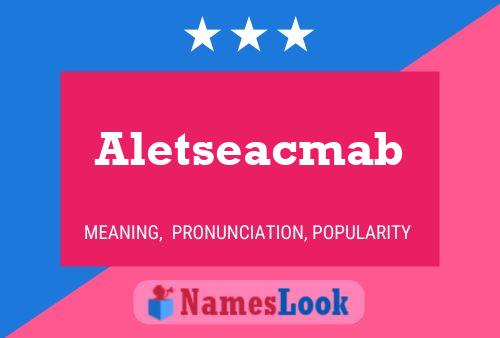 Aletseacmab Name Poster