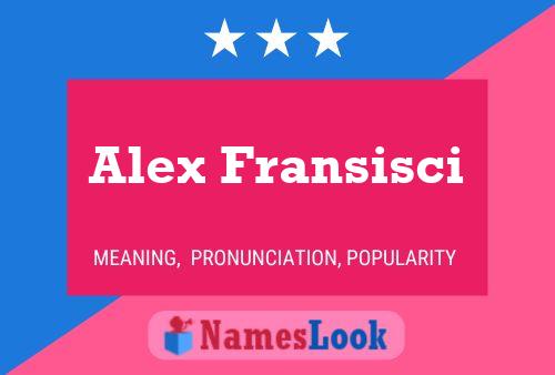 Alex Fransisci Name Poster