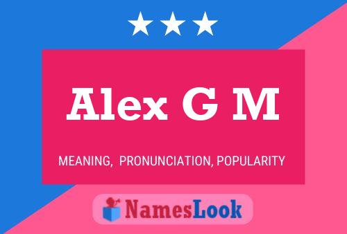 Alex G M Name Poster