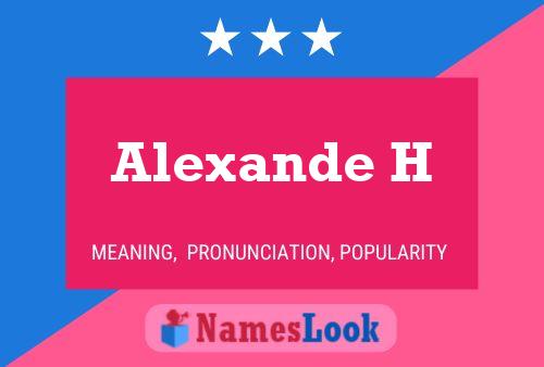 Alexande H Name Poster