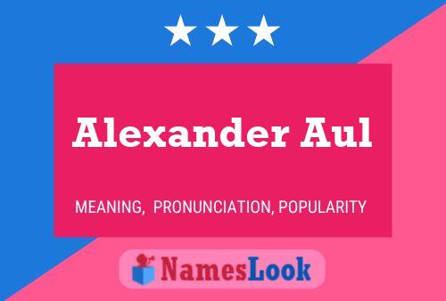 Alexander Aul Name Poster