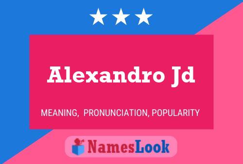 Alexandro Jd Name Poster