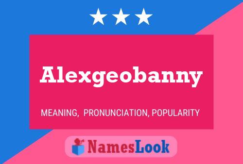 Alexgeobanny Name Poster