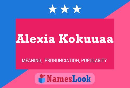 Alexia Kokuuaa Name Poster