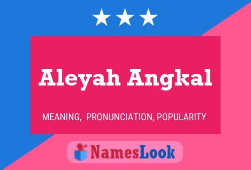 Aleyah Angkal Name Poster