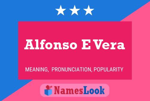 Alfonso E Vera Name Poster