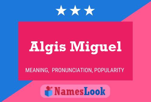 Algis Miguel Name Poster